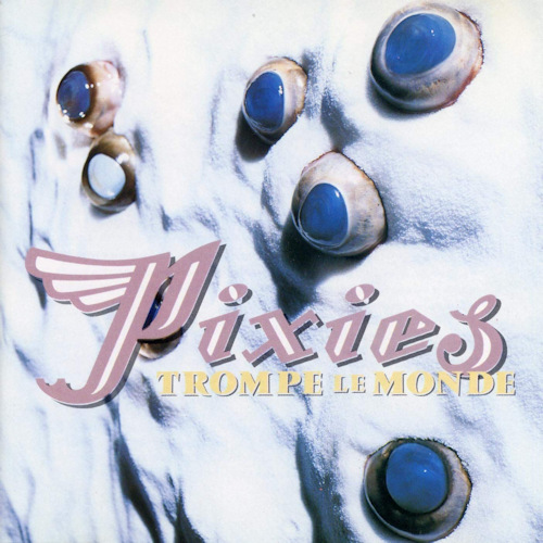 PIXIES - TROMPE LA MONDEPIXIES - TROMPE LE MONDE.jpg